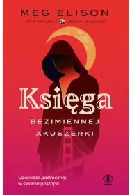 Ksiega Bezimiennej Akuszerki. Droga donik�d. Tom 1