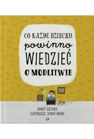 Co ka�de dziecko powinno wiedzie� o modlitwie