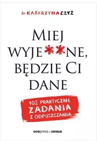 Miej wyje**ne, bdzie Ci dane