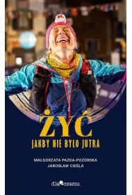 �y� jakby nie by�o jutra