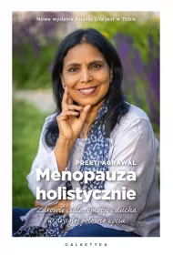 Menopauza holistycznie. Zdrowie cia�a, emocji i ducha w drugiej po�owie �ycia