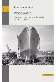 Wodowanie. Literatura i inne media w Szczecinie. Lata 60. XX wieku