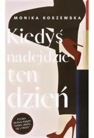Kiedy� nadejdzie ten dzie�
