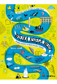 Wielka ksi�ga wody. Od kropli wody po niszczycielskie tsunami