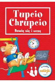 Tupcio Chrupcio. Bawi� si� i ucz�!
