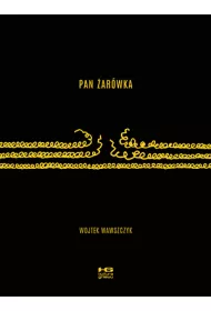 Pan �ar�wka. Wojtek Wawszczyk KULTURA GNIEWU