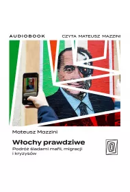 Audiobook Wochy prawdziwe. Podr ladami mafii, migracji i kryzysw mp3