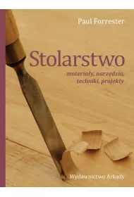 Stolarstwo. Materiay, narzdzia, techniki, projekty