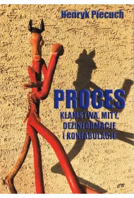 Proces. K�amstwa, mity, dezinformacje i konfabulacje