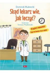 Sk�d lekarz wie jak leczy�?