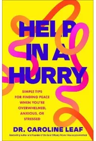 Help in a Hurry. Simple Tips for Finding Peace When You`re Overwhelmed, Anxious, or Stressed