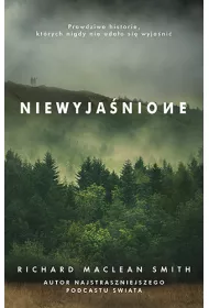 Niewyja�nione. Prawdziwe historie, kt�rych nigdy nie uda�o si� wyja�ni�