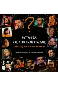 Pytania niekontrolowane, czyli czego nie wiecie o kabarecie
