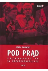 Pod pr�d. Przewodnik po IV Rzeczypospolitej. Tom 2