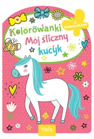 Kolorowanka z wykrojnikiem. M�j �liczny kucyk. Kolorowanka z wykrojnikiem