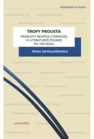 Tropy Prousta. Problemy recepcji literackiej w literaturze polskiej po 1945 roku