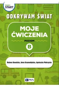 Pewny start. Odkrywam �wiat. Moje �wiczenia. Poziom B