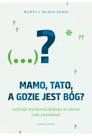Mamo, tato, a gdzie jest B�g?
