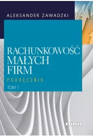 Rachunkowo�� ma�ych firm. Podr�cznik. Tom 1