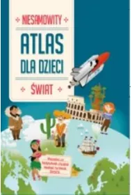 �wiat. Niesamowity atlas dla dzieci