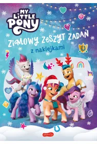 My Little Pony. Nowe pokolenie. Zimowy zeszyt zada� z naklejkami