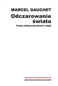 Odczarowanie �wiata Pr�ba politycznej historii religii