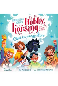 Audiobook Skok ku przygodzie. Hobby horsing, czyli przyja�� w galopie mp3