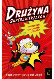 Druyna superzwierzakw. Superpudel kontra Laura Lisiczka. Tom 2