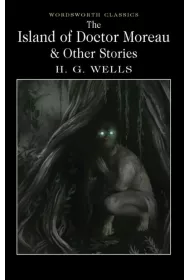 The Island of Doctor Moreau and Other Stories. Wordsworth Classics wer. angielska