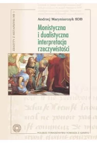 Monistyczna i dualistyczna interpretacja rzeczywisto�ci