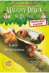 Lasy deszczowe. Tropiciele fakt�w. Magiczny domek na drzewie