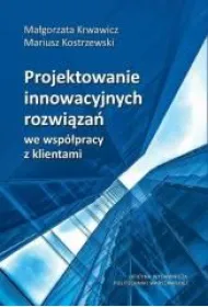 Projektowanie innowacyjnych rozwi�za� we wsp�pracy z klientami