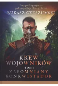 Krew wojownik�w tom V: Zapomniany konkwistador