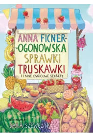 Sprawki truskawki i inne owocowe sekrety
