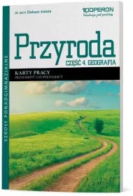Ciekawi �wiata. Przyroda. Cz�� 4. Geografia. Przedmiot uzupe�niaj�cy. Karty pracy. Szko�y ponadgimnazjalne