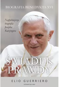 �wiadek prawdy. Biografia Benedykta XVI