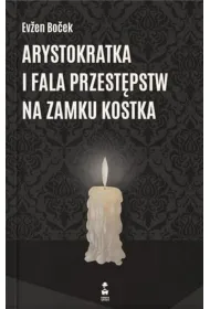 Arystokratka i fala przest�pstw na zamku kostka. Arystokratka. Tom 4