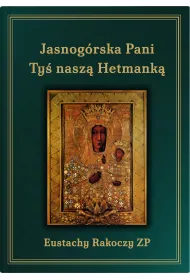 Jasnog�rska Pani Ty� nasz� Hetmank�. Wydanie trzecie uzupe�nione.