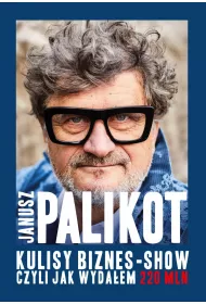 Kulisy biznes-show, czyli jak wyda�em 220 mln