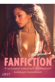 eBook LUST poleca: Fanfiction - 8 opowiada erotycznych inspirowanych wiatowymi bestsellerami mobi epub