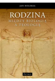 Rodzina. Mi�dzy biologi� a teologi�