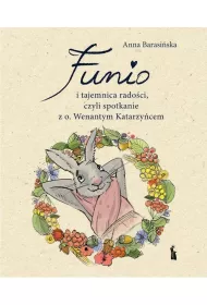 Funio i tajemnica rado�ci, czyli spotkanie z o. Wanantym Katarzy�cem