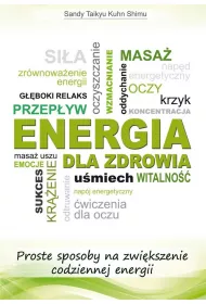 Energia dla zdrowia. Proste sposoby na zwi�kszenie codziennej energii