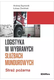 Logistyka w wybranych s�u�bach mundurowych. Stra� po�arna