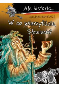 W co wierzyli�cie, S�owianie? Ale historia...