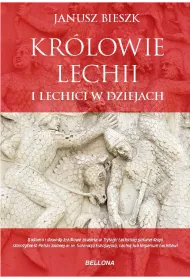 Kr�lowie Lechii i Lechici w dziejach