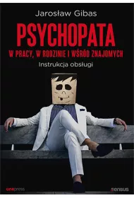Psychopata w pracy w rodzinie i wrd znajomych Instrukcja obsugi