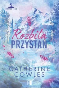 Rozbita przysta�. Seria Sparrow Falls. Tom 3