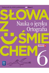 J�zyk polski SP KL 6. S�owa z u�miechem. Nauka o j�zyku i ortografia podr�cznik (2017) BPZ
