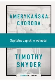 Amerykaska choroba. Szpitalne zapiski o wolnoci